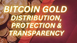 Bitcoin Gold Distribution, Protection, and Transparency